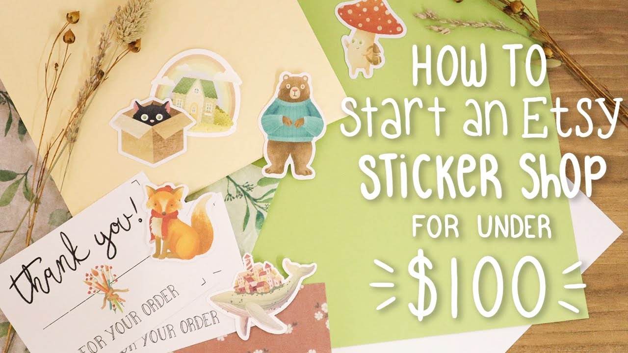 HOW TO START AN ETSY STICKER SHOP ON A BUDGET | Everything You Need To Start A Shop For Under $100