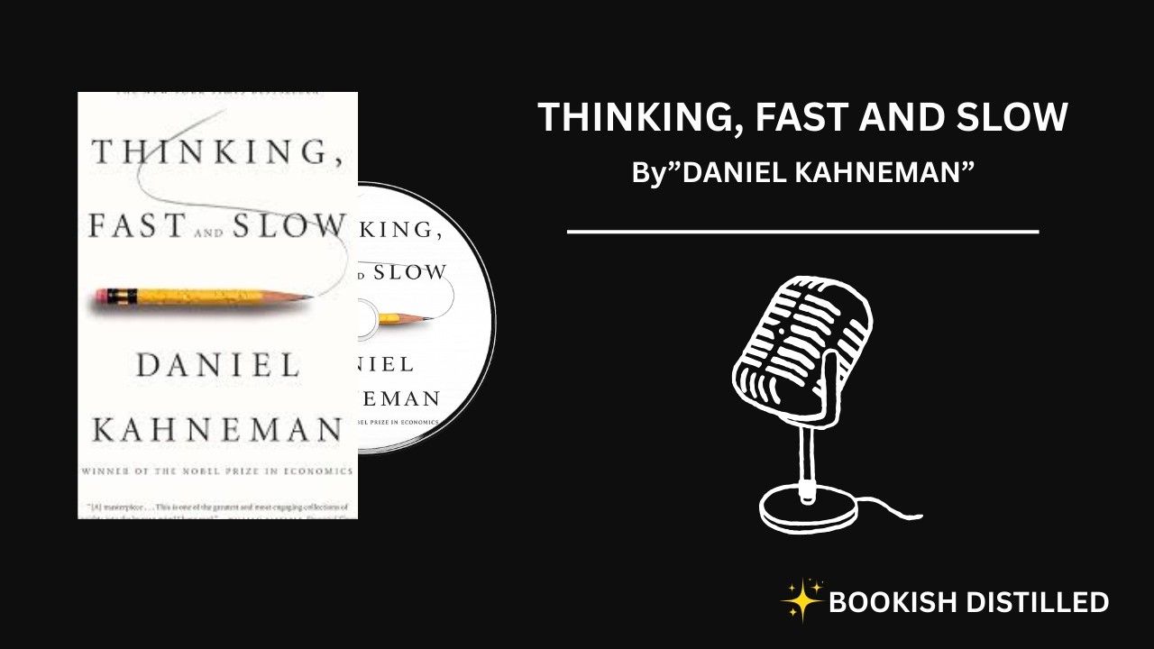 THINKING, FAST AND SLOW BY DANIEL KAHNEMAN | Book Summary In 10 minutes