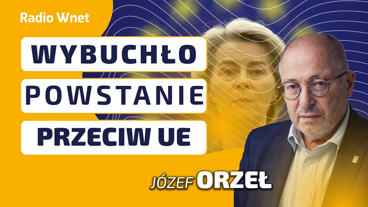 J&oacute;zef Orzeł: Pojawił się plan unieszkodliwienia działań Brukseli to koniec Unii Ursuli von der Leyen