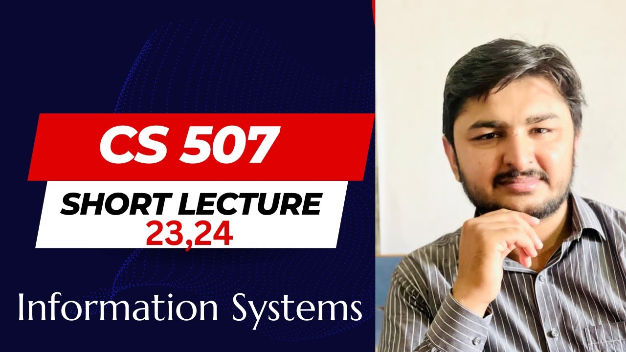 CS 507 SHORT LECTURE 23,24 | The Orion Academy | Information System CS507 SHORT LECTURE