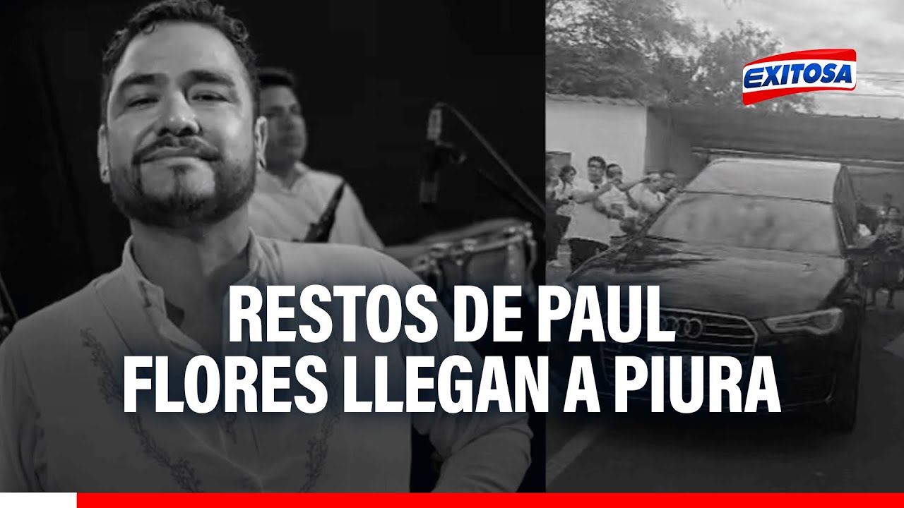 🔴🔵 Restos de Paul Flores llegan a Piura: Cantante de Armonía 10 será velado en su ciudad natal
