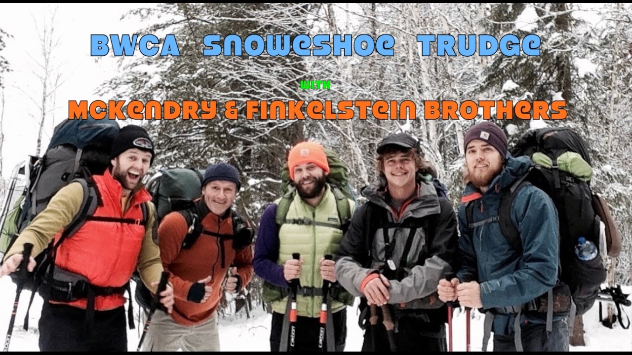BWCA Snowshoe Trudge с братьями Маккендри и Финкельштейн