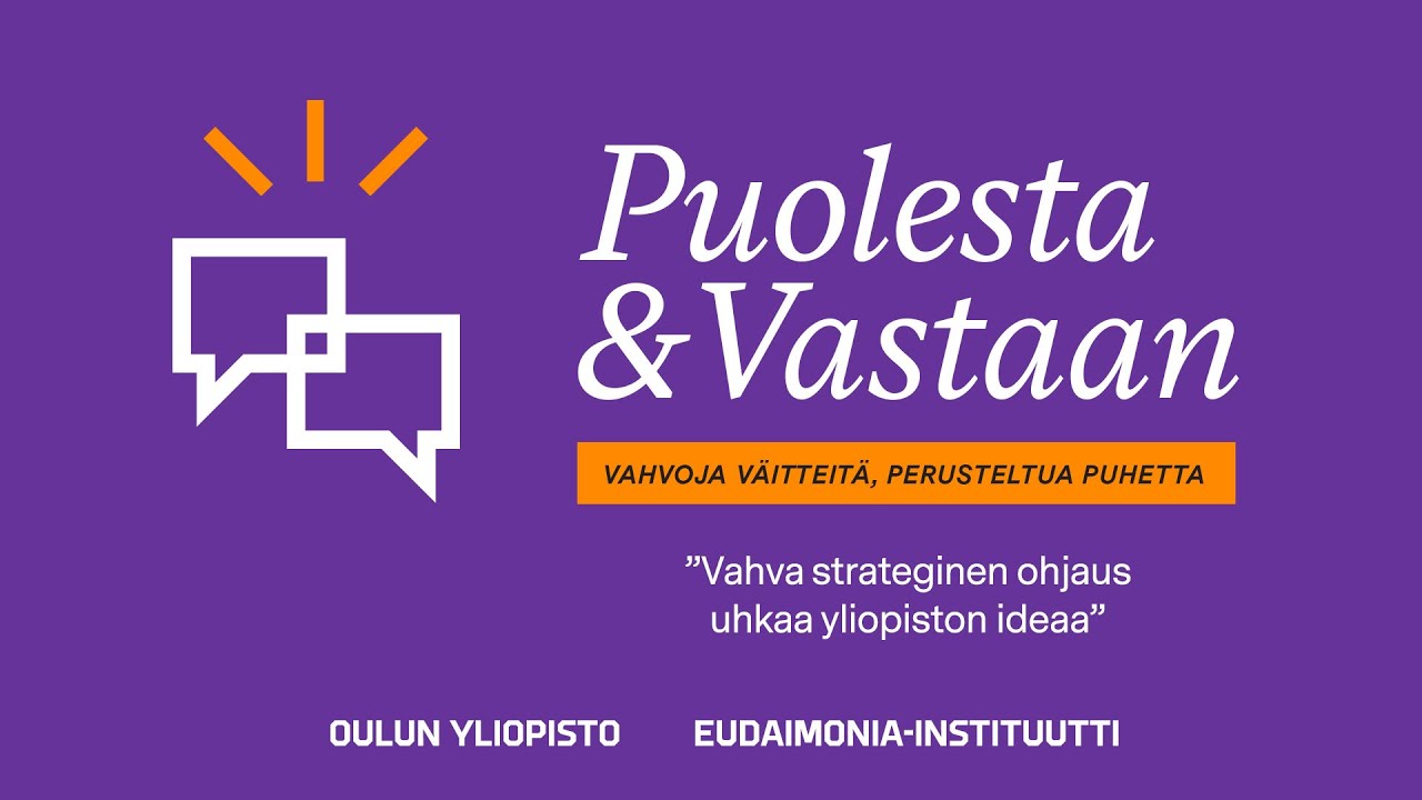 Puolesta & Vastaan: ”Vahva strateginen ohjaus uhkaa yliopiston ideaa”