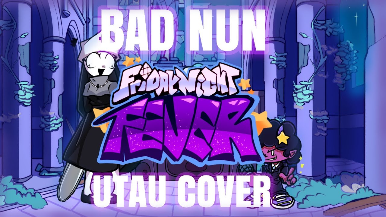 Friday Night Funkin' Vs Fever Town - Bad Nun [UTAU Cover]