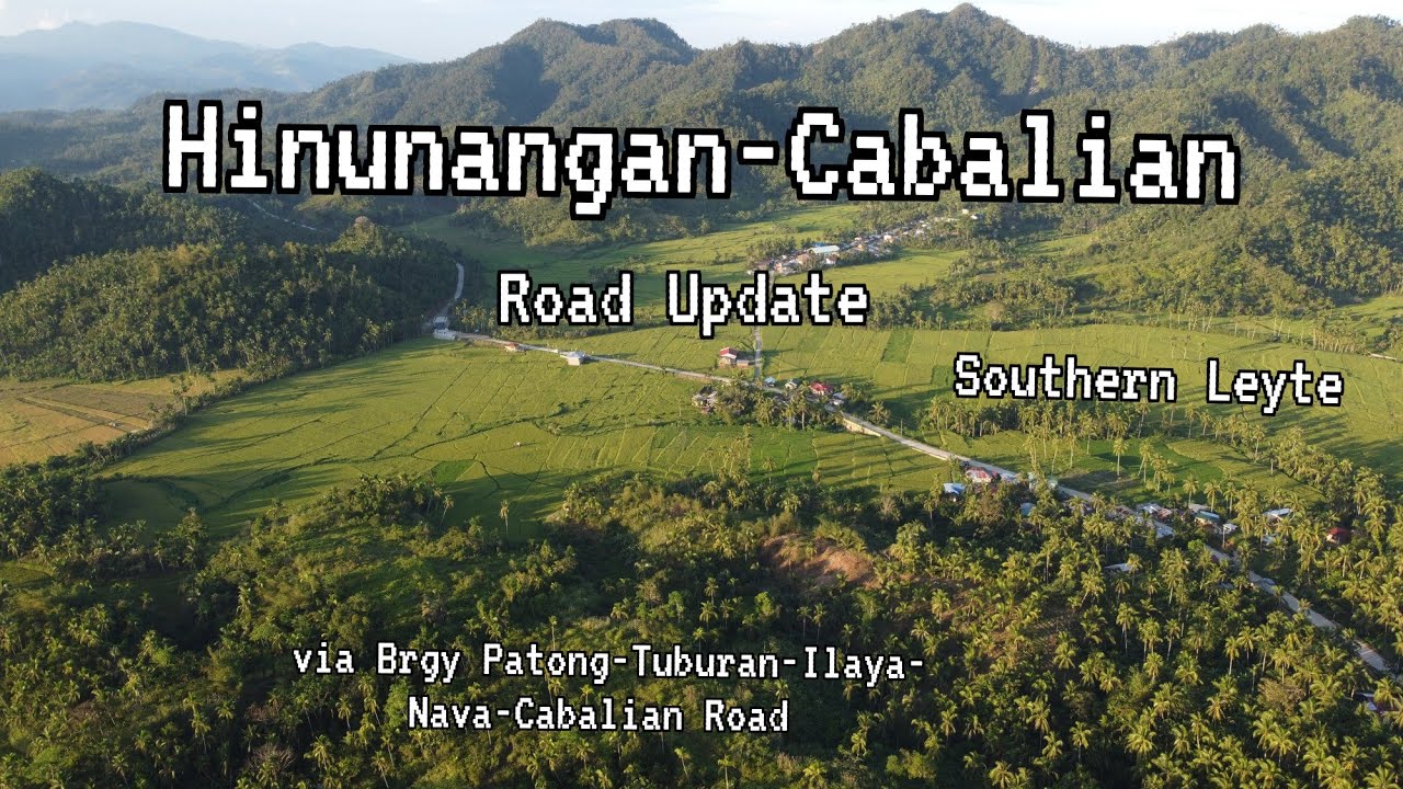 Hinunangan-Cabalian Road Update. via Brgy Patong-Nava-Cabalian Road.