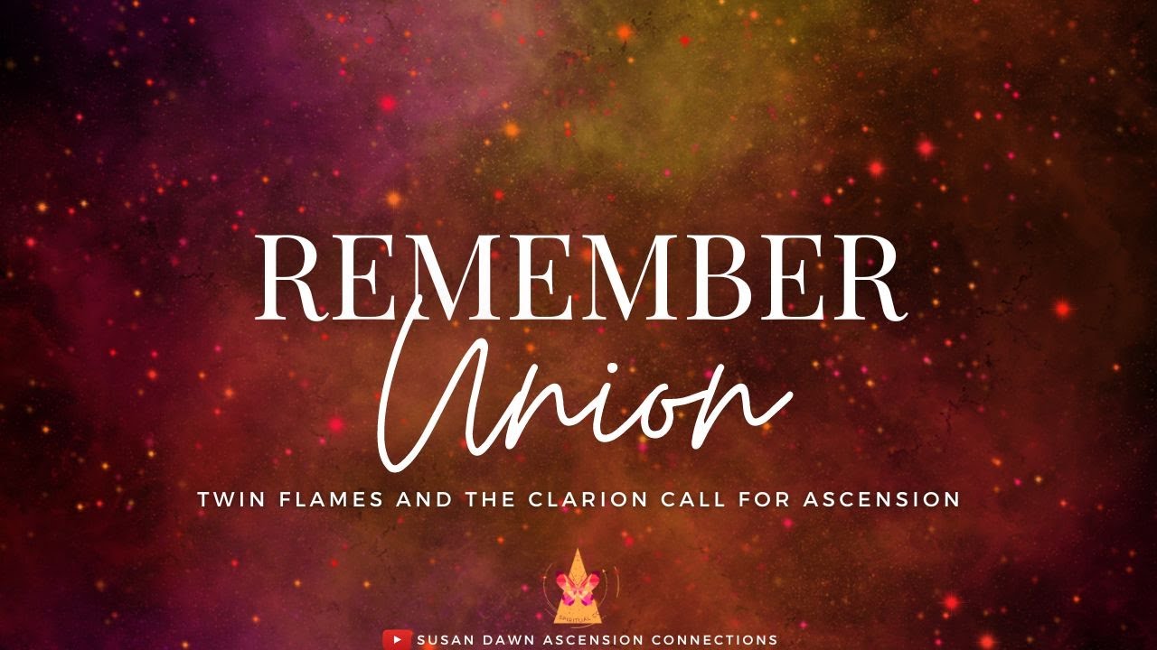 REMEMBER UNION - Twin Flames and the Clarion Call for Ascension