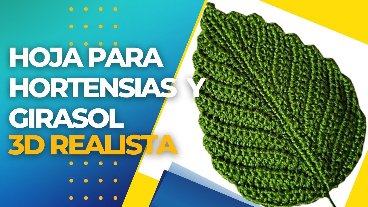 Cómo tejer HOJA 3D a Crochet (Paso a Paso) | Especial para Hortensias, Hibiscos y Girasoles