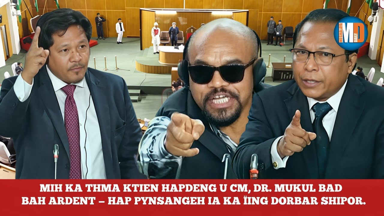 MIH KA THMA KTIEN HAPDENG U CM, DR. MUKUL BAD BAH ARDENT — HAP PYNSANGEH IA KA ÏING DORBAR SHIPOR