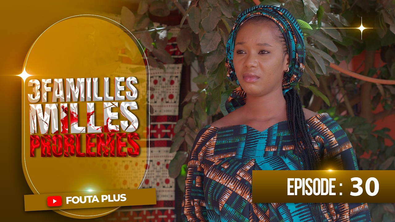 SERIE - TROIS FAMILLES MILLE PROBLEMES - EPISODE 30