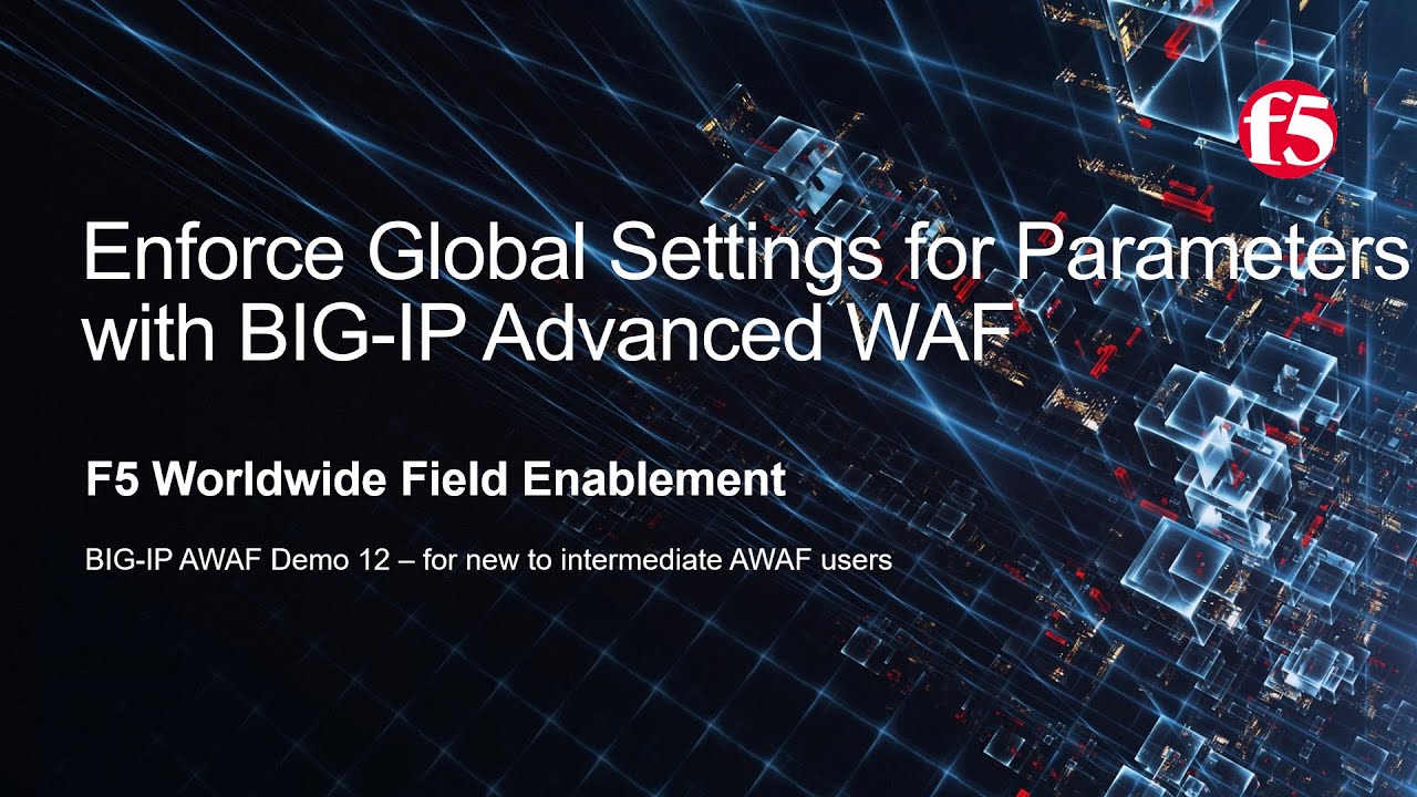 BIG-IP AWAF Demo 12 &mdash; применение глобальных настроек параметров с помощью F5 BIG-IP Adv WAF (ране...