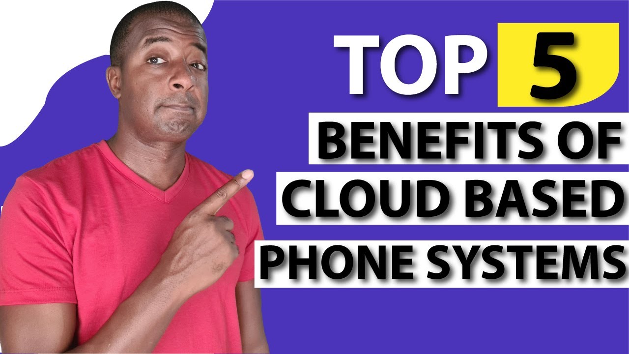 5 Benefits of Cloud Based Phone Systems