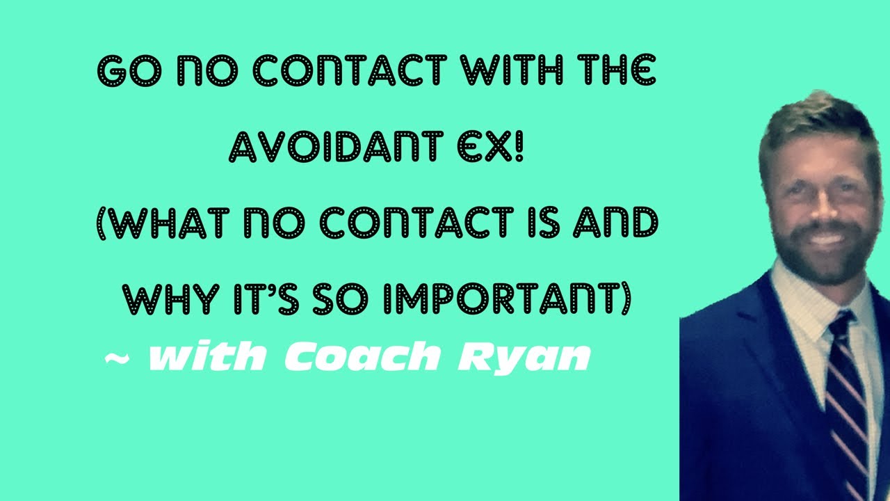 Go no contact with the avoidant ex! (What no contact is and why it’s so important)