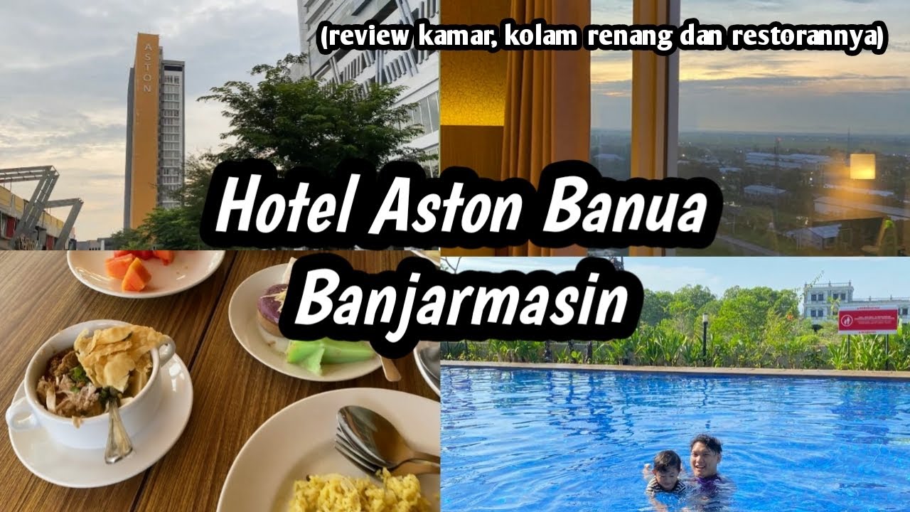 Menginap di Hotel Bintang 4 ASTON Banua Banjarmasin, Kita Review Kamar, Kolam Renang dan Restorannya