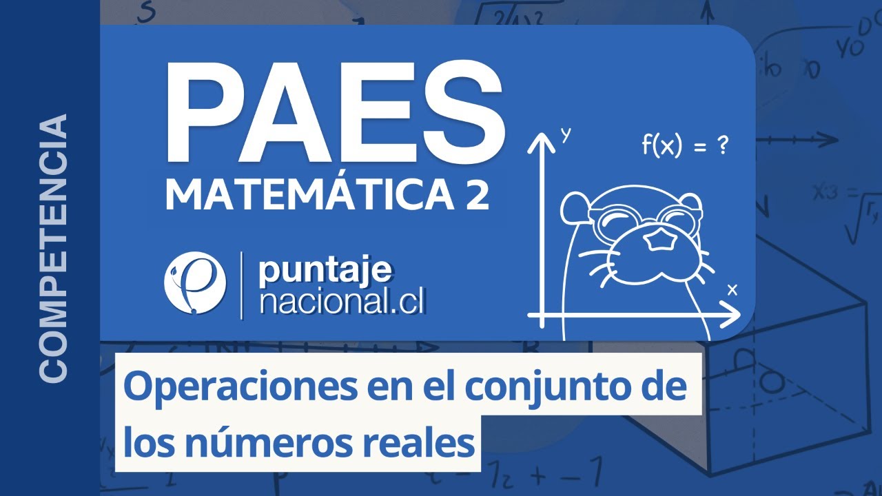 PAES | Competencia Matemática M2 | Operaciones en el conjunto de los números reales