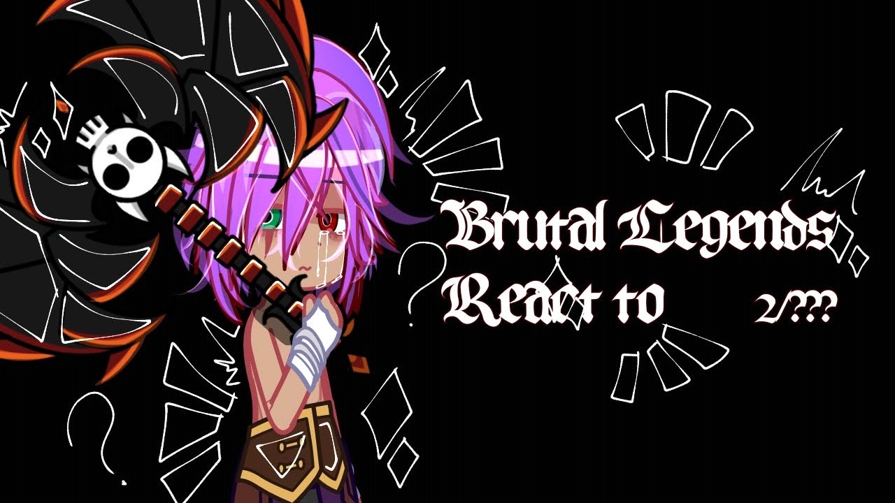 [|Brutal Legends React To|] [|2/?|]