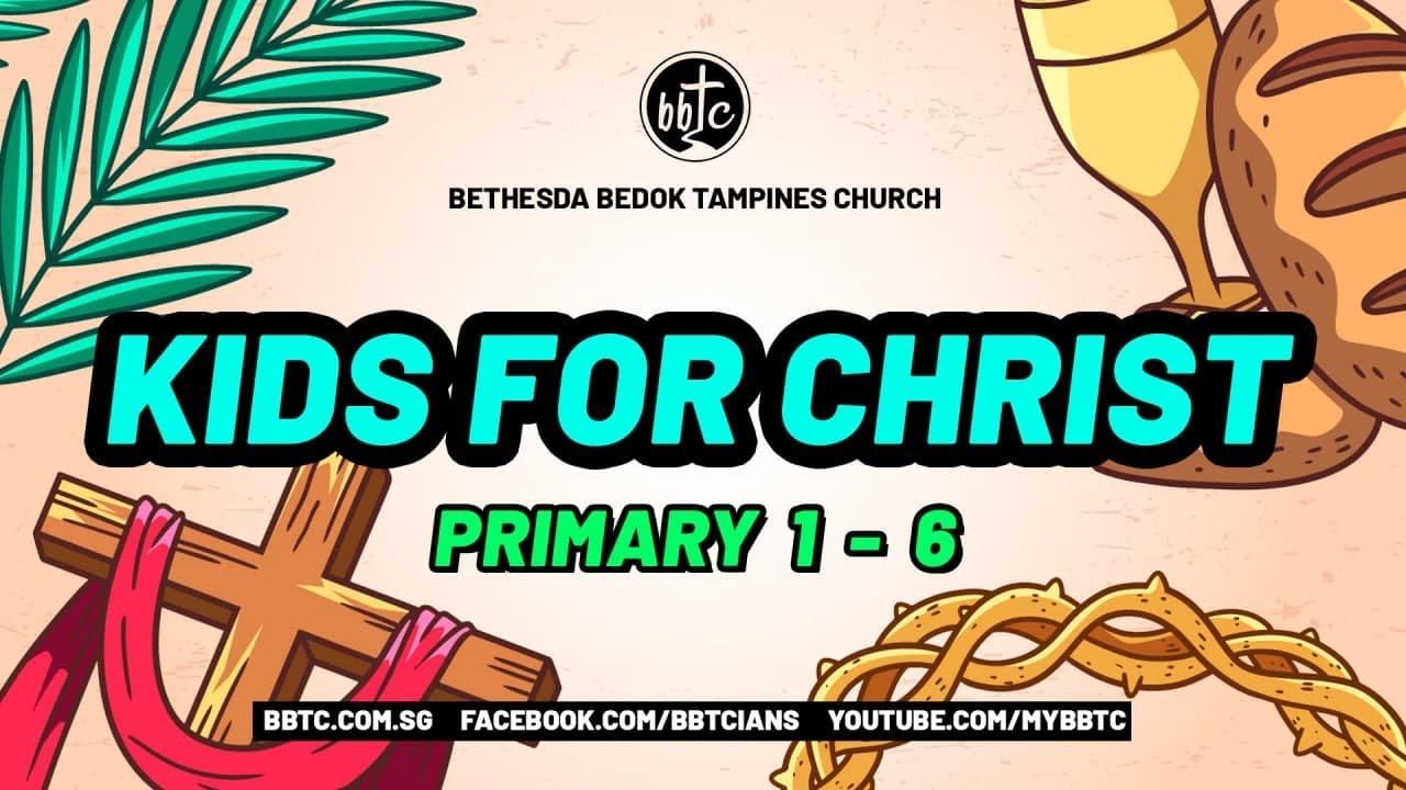 Good Friday - Jesus loves you - BBTC Kids For Christ, Primary 1-6 (Apr 2, 2021)