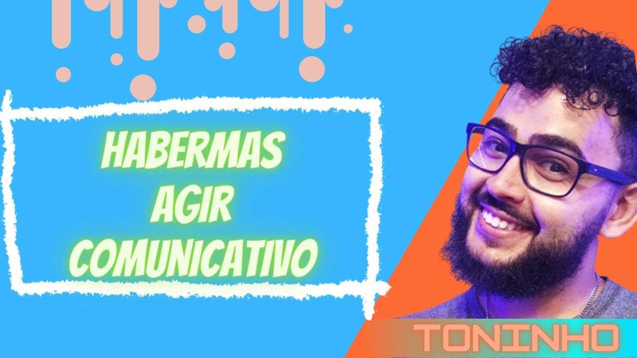 HABERMAS (AGIR COMUNICATIVO) - CONCEITO FILOS&Oacute;FICO I Prof Toninho