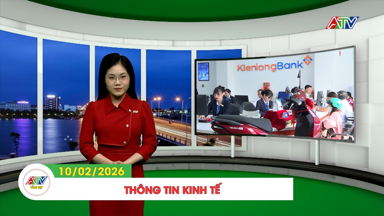 THÔNG TIN KINH TẾ (10/02/2026) | ATV TỔNG HỢP