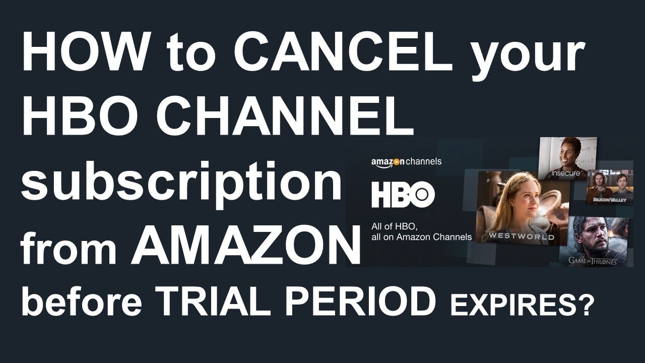 HOW to CANCEL your HBO CHANNEL subscription  from AMAZON  before TRIAL PERIOD EXPIRES?