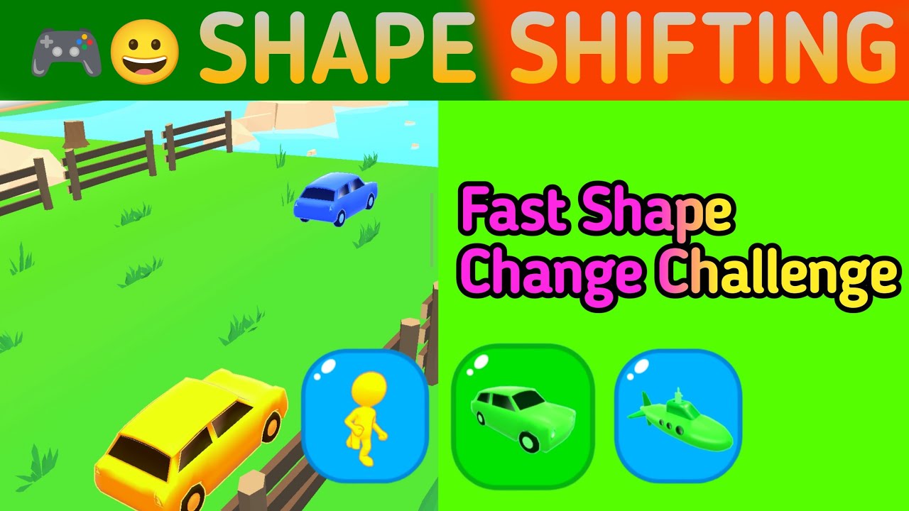 Fast Shape Change Challenge | Shape Shifting Gameplay