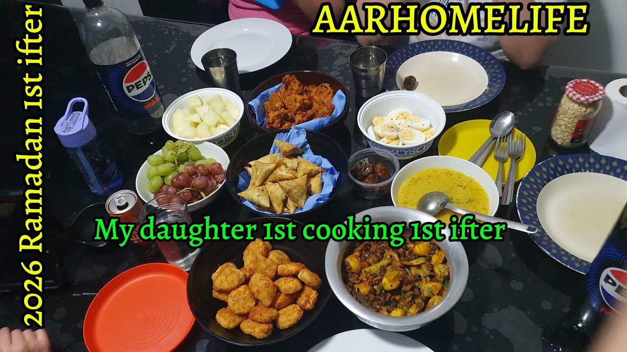 My daughter 1st cooking making 1st ifter 1st Ramadan 2026//@AARHOMELIFE 