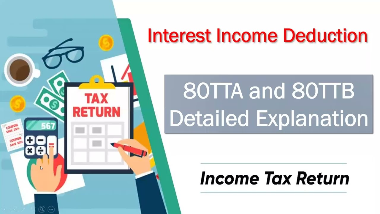 Deduction 80TTA and 80TTB | Detailed explanation on 80TTA and 80TTB with example | Save Tax