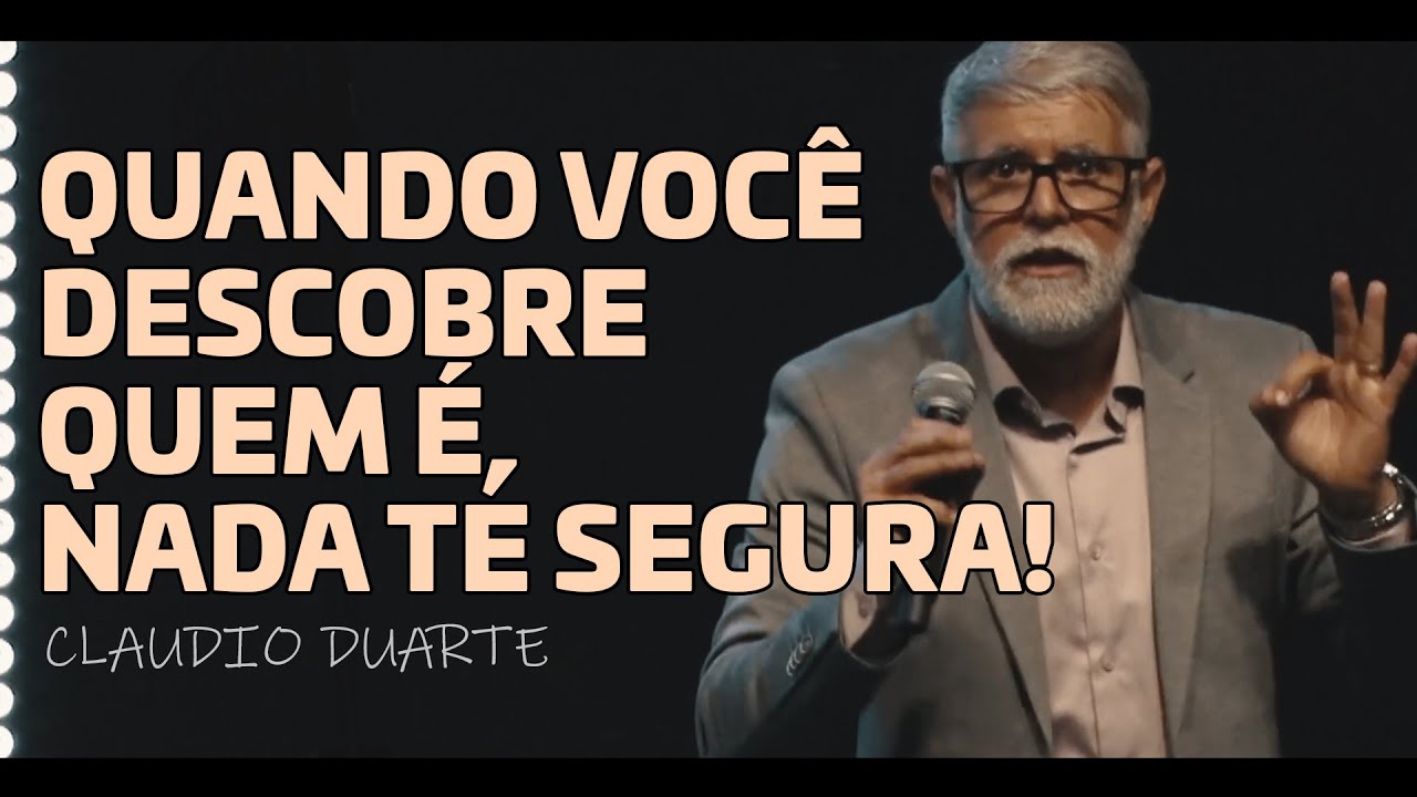 Quando você descobre quem é, nada te segura - Claudio Duarte