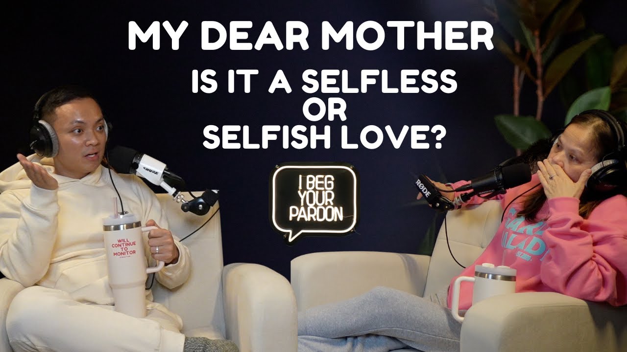 EP 26: My Dear Mother| Is it a selfless or selfish love?