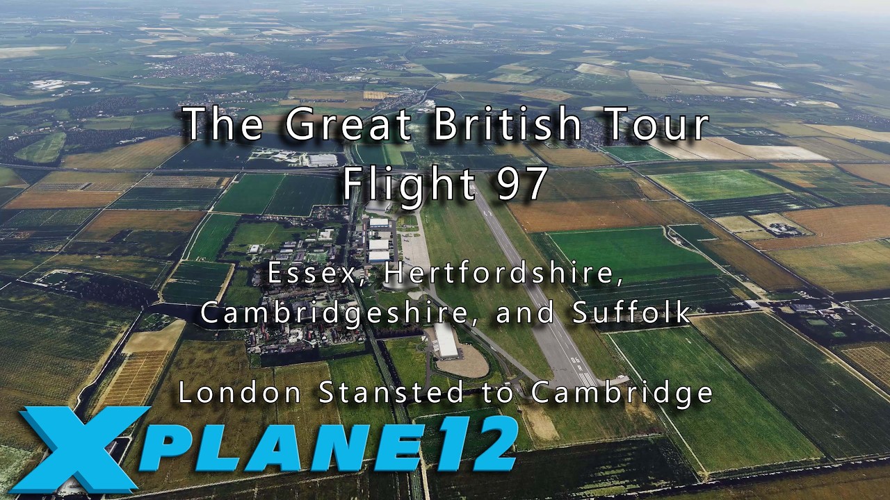 Flight 97: London Stansted to Cambridge, with X-Plane 12 & Orbx True-Earth GB scenery.