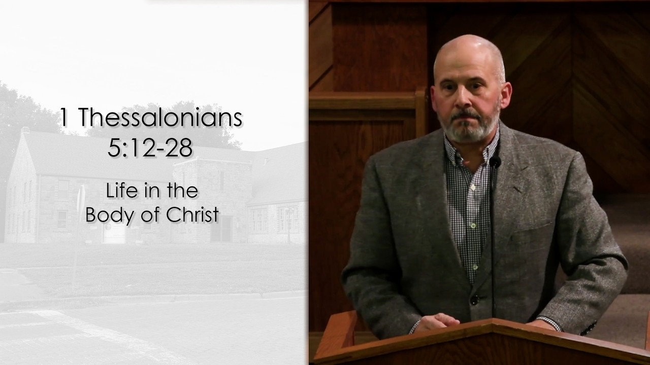 Pastor Bernard Streeter—1 Thessalonians 5:12-28; Life in the Body of Christ (Wednesday Service)
