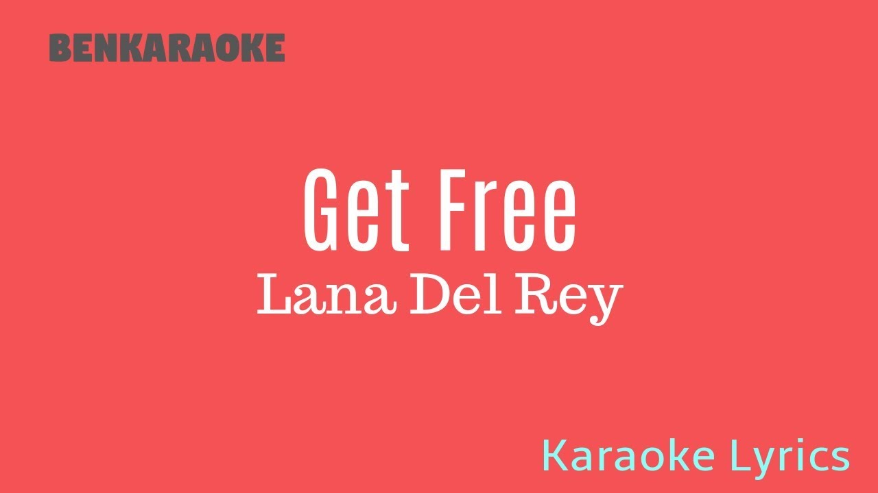 Lana Del Rey - Get Free (Karaoke Lyrics)