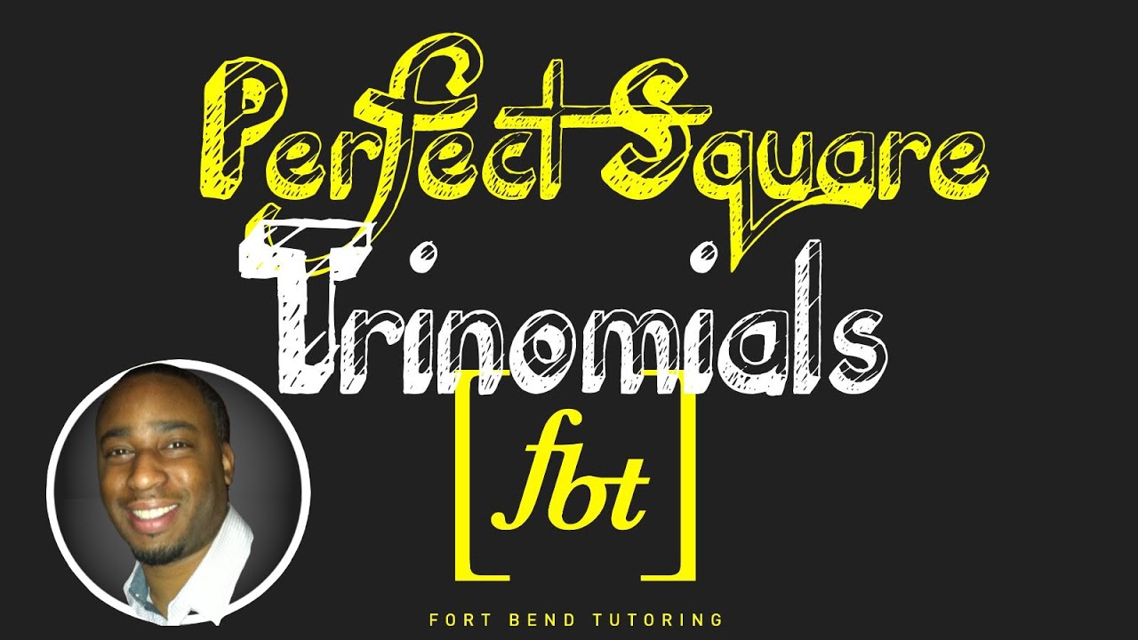 Factoring: Perfect Square Trinomials [fbt]