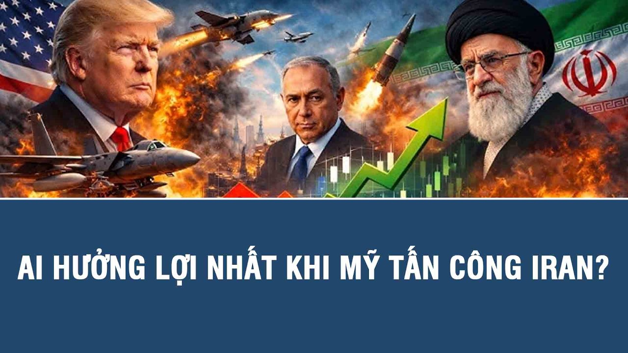 Ai hưởng lợi nhất khi Mỹ tấn công Iran?