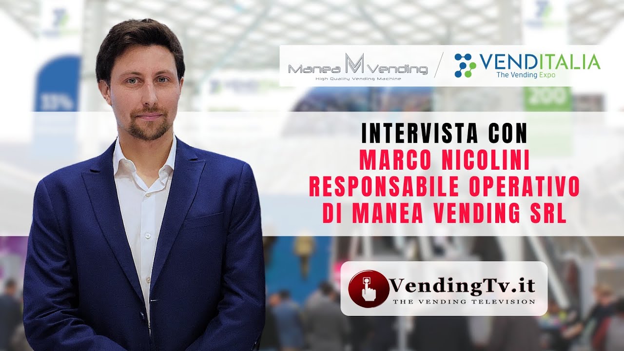 VENDITALIA 2024 - Intervista con Marco Nicolini, Responsabile Operativo di MANEA VENDING srl