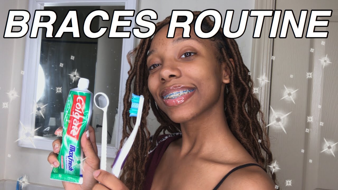 MY BRACES ROUTINE