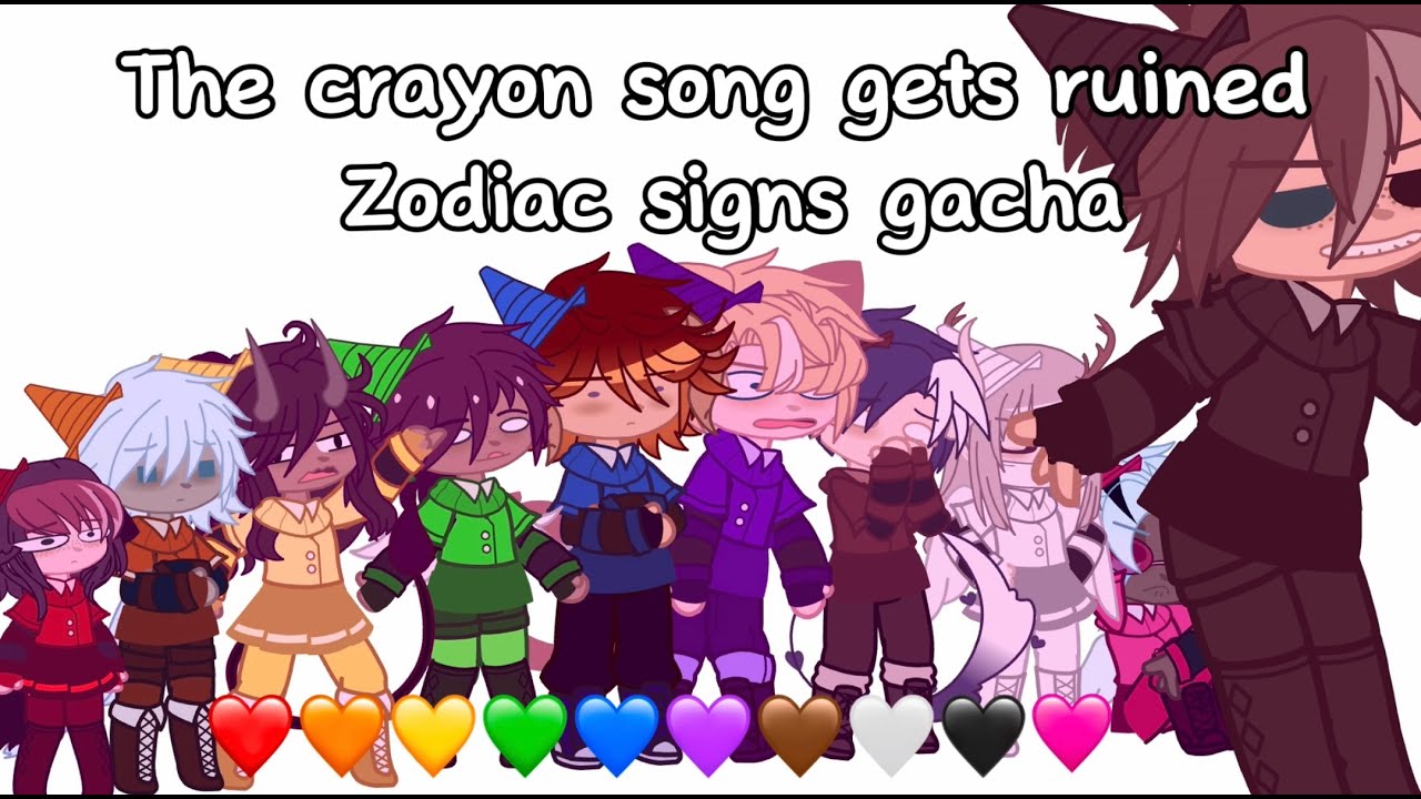 🖍️The Crayon Song Gets Ruined🖍️{Zodiac signs gacha}🌹|Mina|🌹