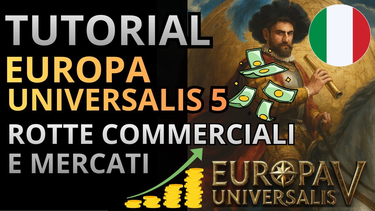 ROTTE COMMERCIALI E MERCATI: LA GUIDA COMPLETA PER FARE PROFITTI | TUTORIAL EUROPA UNIVERSALIS 5 ITA