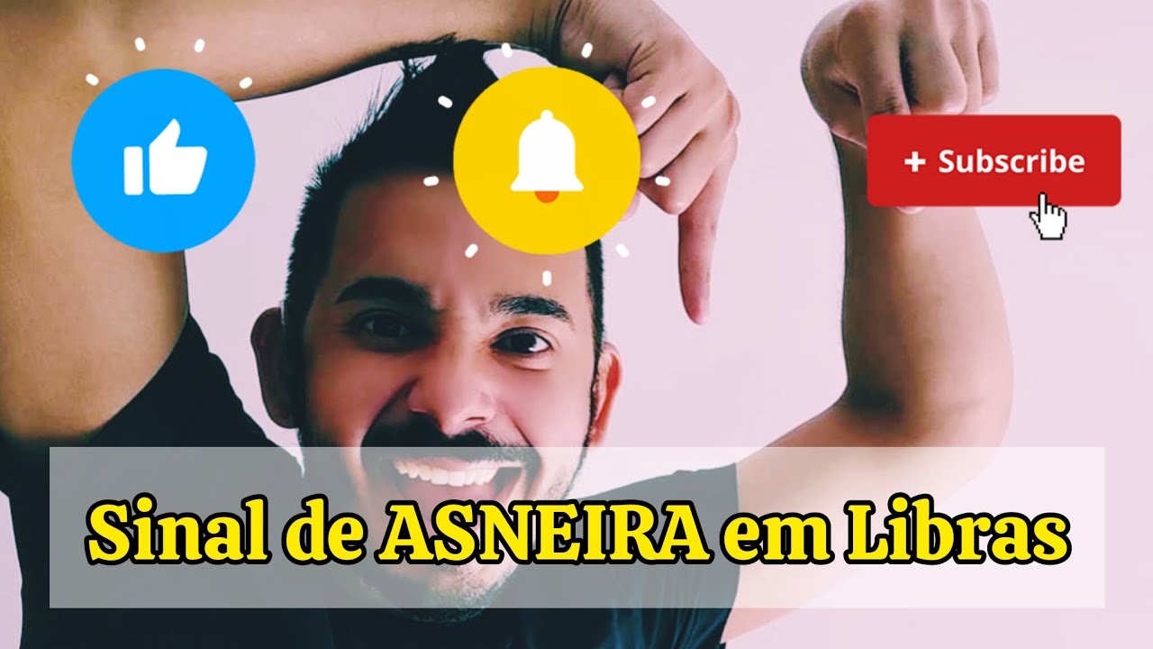 Sinal de ASNEIRA em Libras