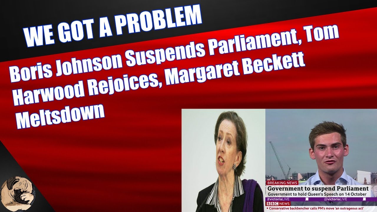 Boris Johnson Suspends Parliament, Tom Harwood Rejoices, Margaret Beckett Meltsdown