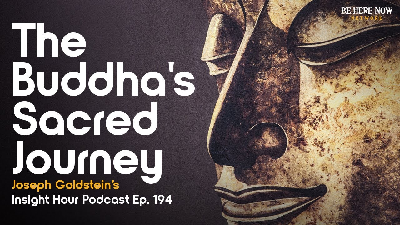 The Buddha’s Sacred Journey with Joseph Goldstein – Insight Hour Podcast Ep. 194