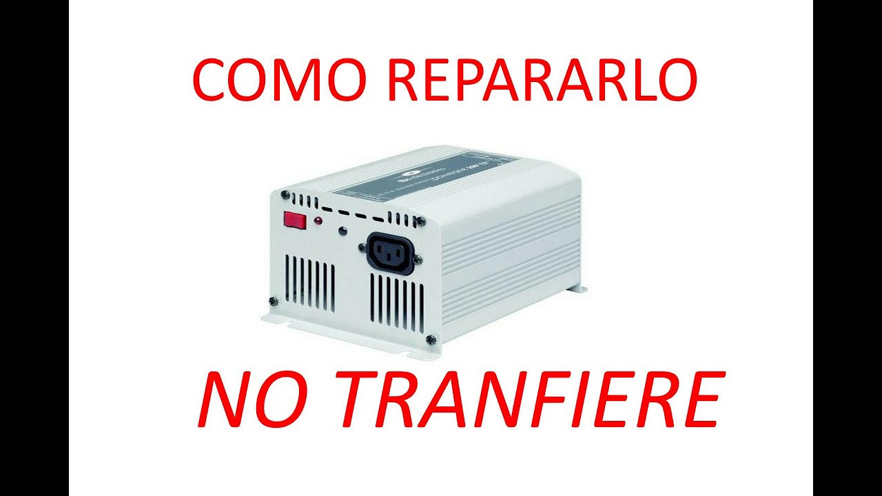 Como Reparar INVERSOR DE CORRIENTE  No Transfiere Muy Fácil