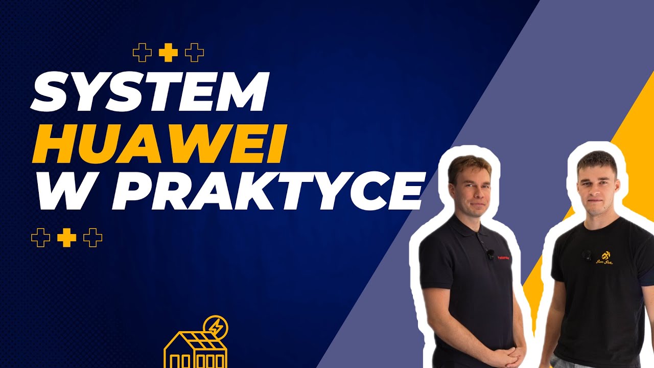 System fotowoltaiczny Huawei w praktyce &ndash; inteligentny dom, magazyn energii i backup 🚀 | SunSol