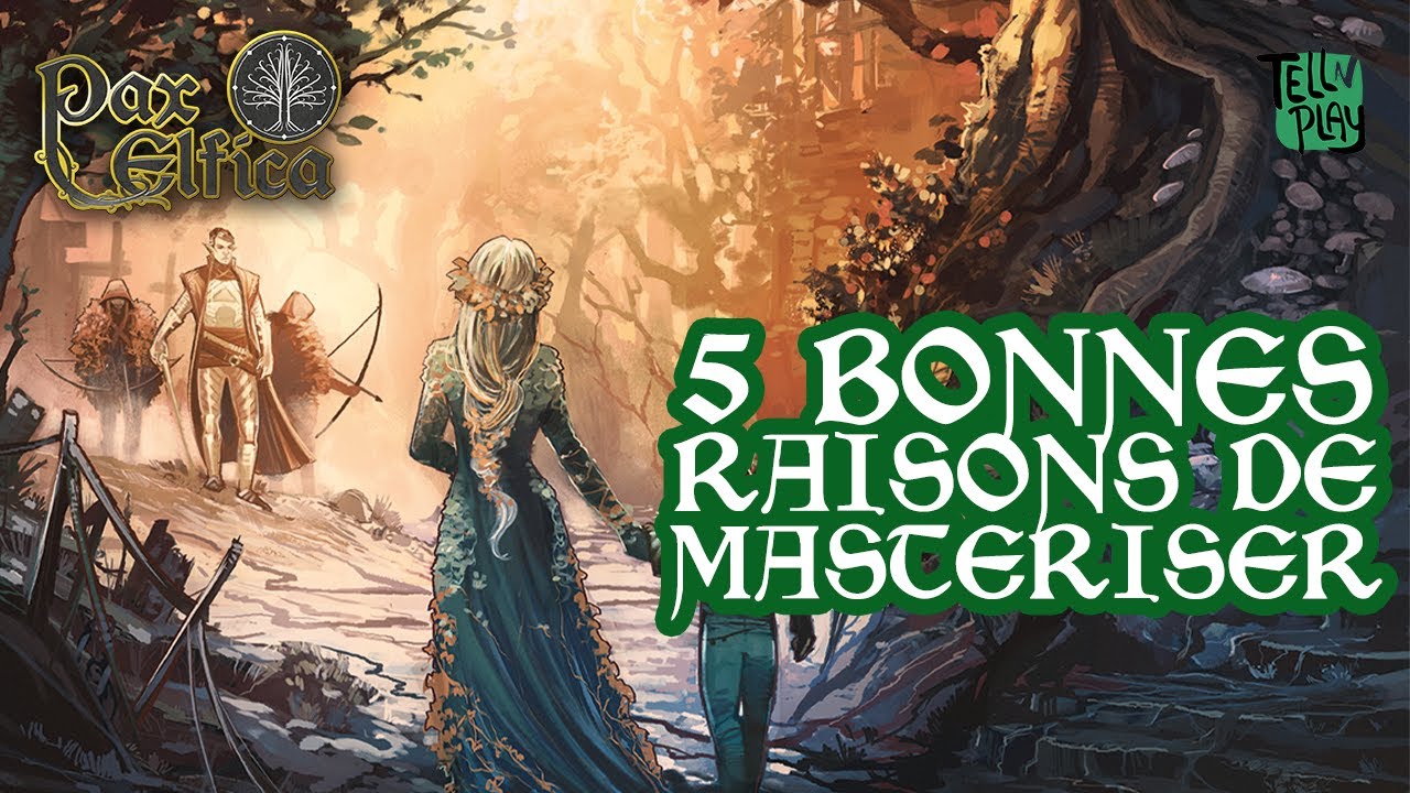 5 bonnes raisons de masteriser PAX ELFICA #jdr #fantasy #rpg