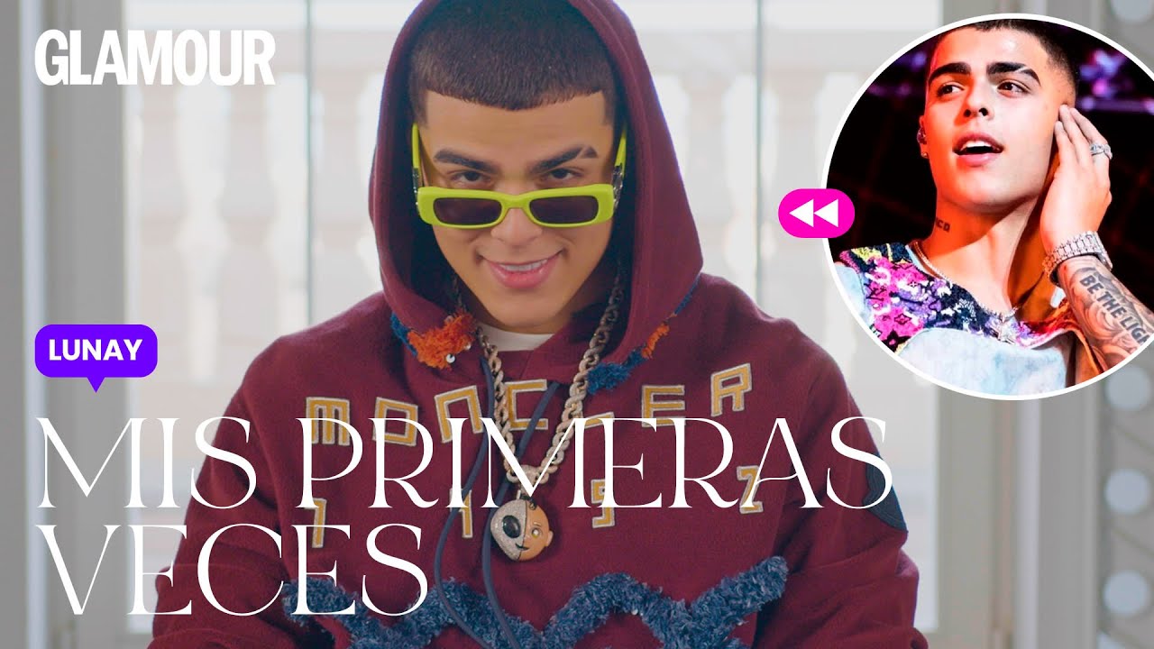 Lunay: Mis primeras veces | Glamour España