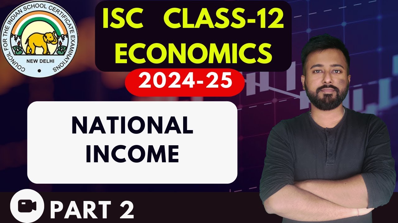 National Income (PART 2) | [ISC ECONOMICS Class 12]  | ISC EXAMS 2025