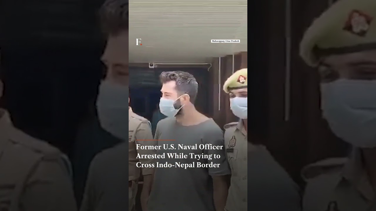 Former U.S. Naval Officer Arrested While Trying to Cross Indo-Nepal Border | Firstpost News | N18G