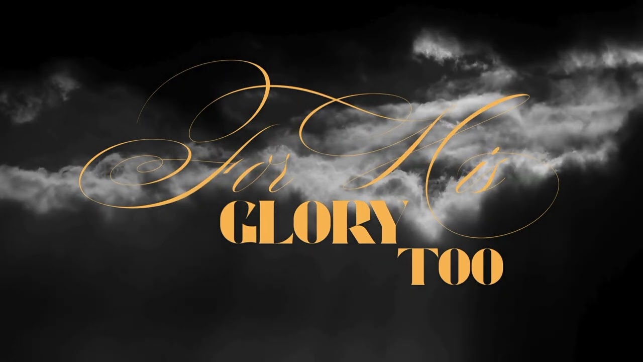 For His Glory Too