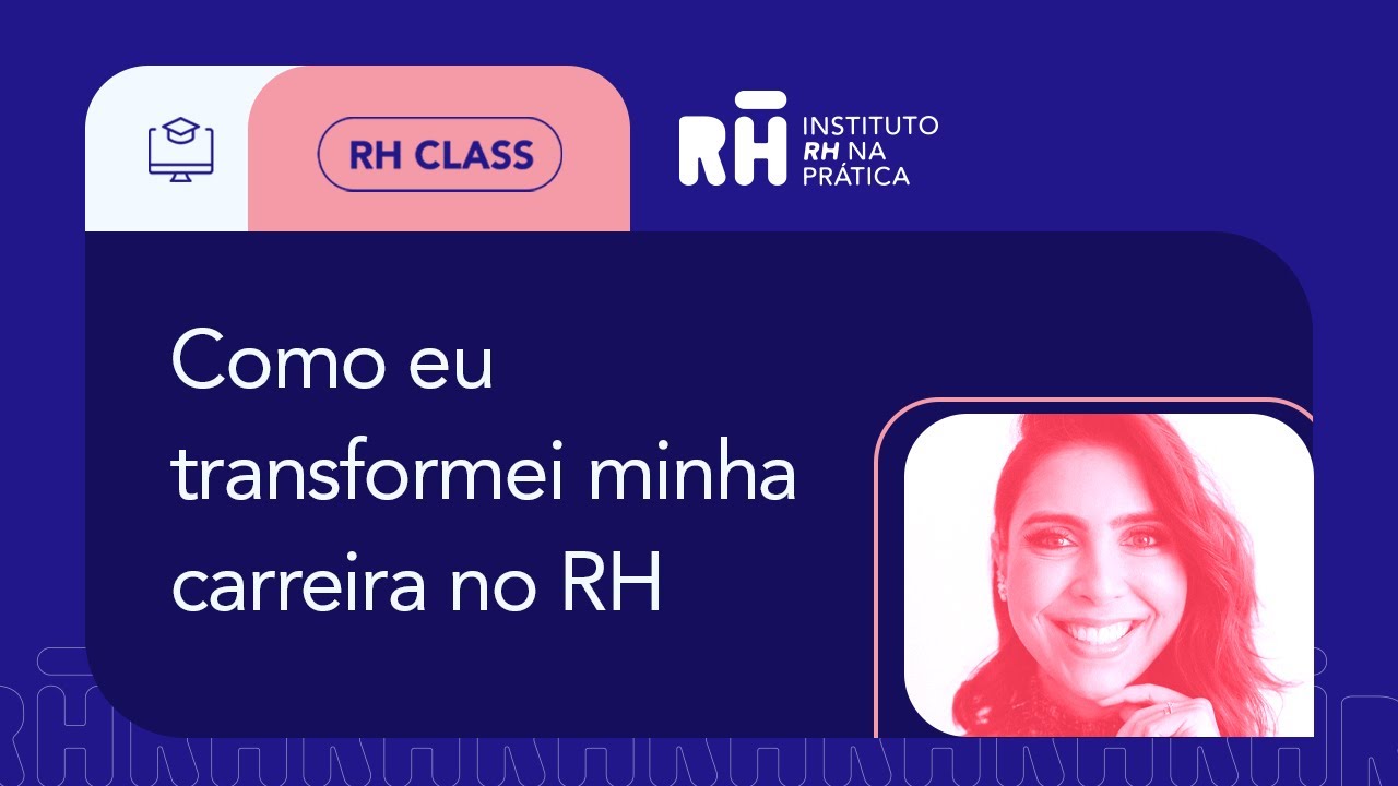 Como eu transformei minha carreira no RH  | RH Class #92