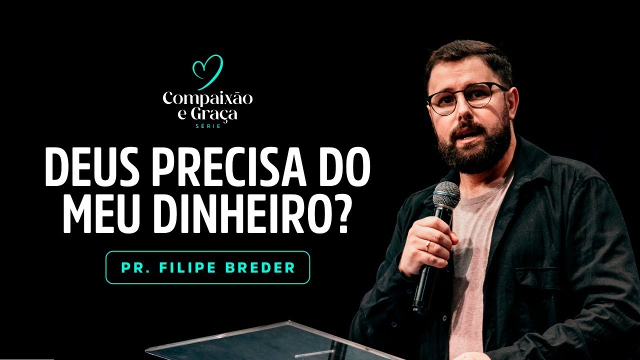 DEUS PRECISA DO MEU DINHEIRO? | Pr. Filipe Breder