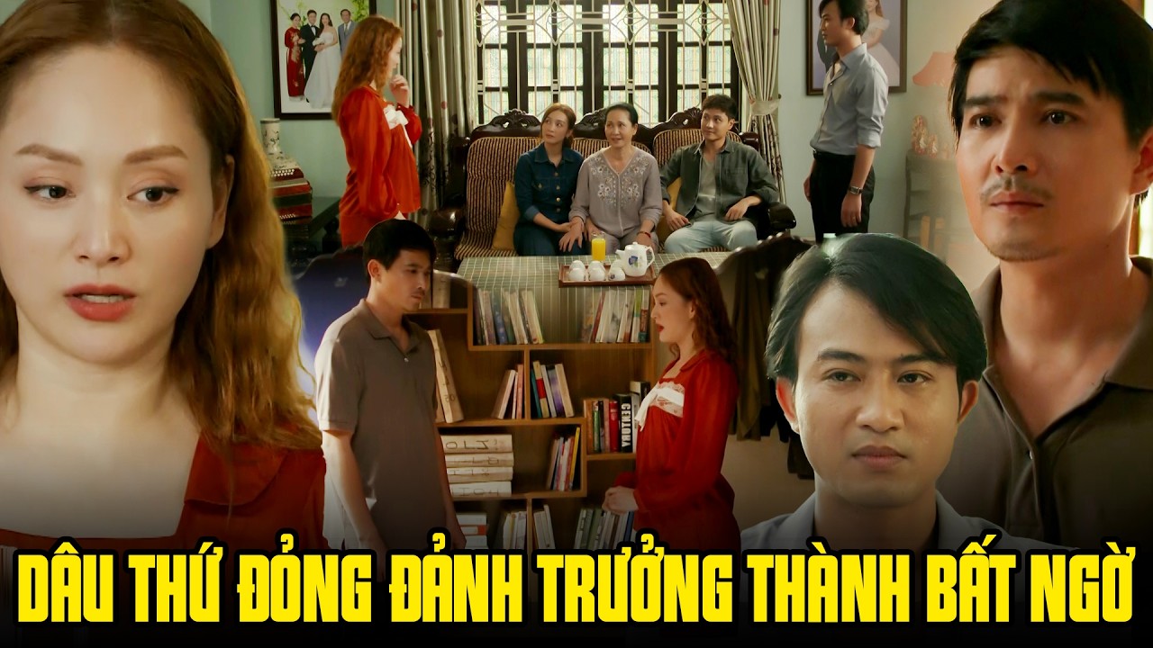 Dâu thứ đỏng đảnh bỗng trưởng thành bất ngờ khi nhà có biến cố | Gia đình mình vui bất thình lình
